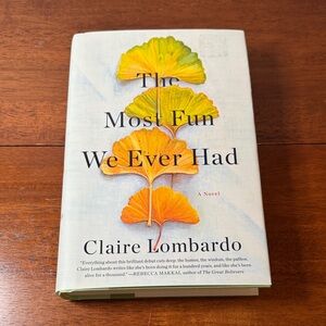 The Most Fun We Ever Had by Claire Lombardo - Hardcover